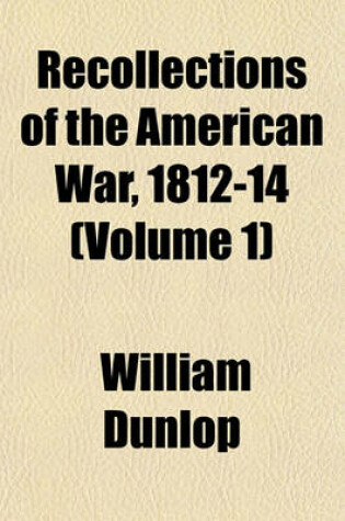 Cover of Recollections of the American War, 1812-14 (Volume 1)