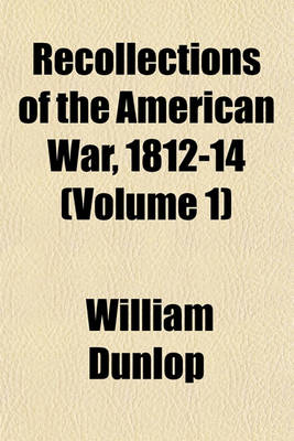 Book cover for Recollections of the American War, 1812-14 (Volume 1)