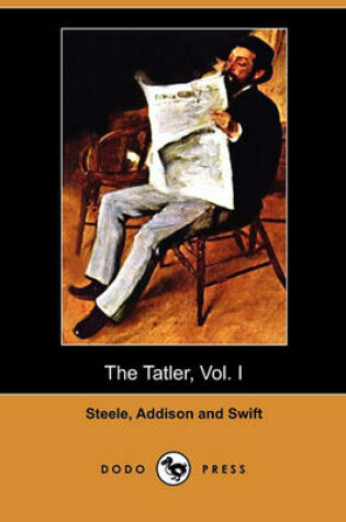 Cover of The Tatler, Vol. I (April 12 - August 2, 1709) (Dodo Press)