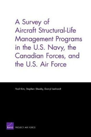 Cover of A Survey of Aircraft Structural Life Management Programs in the U.S. Navy, the Canadian Forces, and the U.S. Air Force