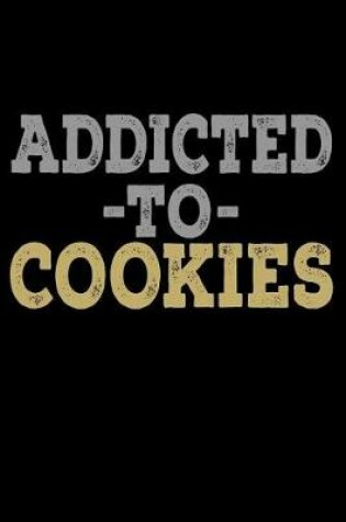 Cover of Addicted To Cookies