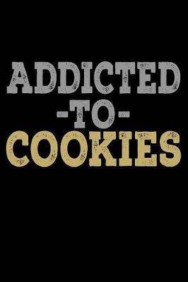 Book cover for Addicted To Cookies