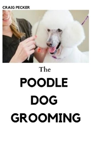 Cover of The Poodle Dog Grooming