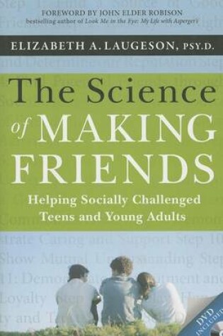Cover of Science of Making Friends, The: Helping Socially Challenged Teens and Young Adults