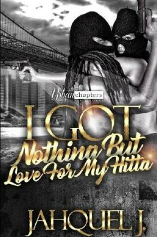 Cover of I Got Nothing But Love For My Hitta
