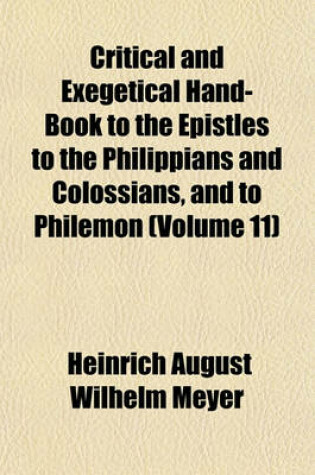 Cover of Critical and Exegetical Hand-Book to the Epistles to the Philippians and Colossians, and to Philemon (Volume 11)