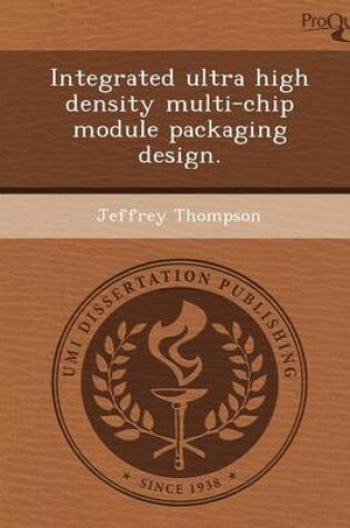 Cover of Integrated Ultra High Density Multi-Chip Module Packaging Design