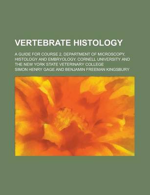 Book cover for Vertebrate Histology; A Guide for Course 2, Department of Microscopy, Histology and Embryology. Cornell University and the New York State Veterinary C