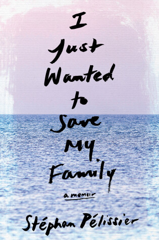 Cover of I Just Wanted to Save My Family