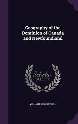 Book cover for Geography of the Dominion of Canada and Newfoundland