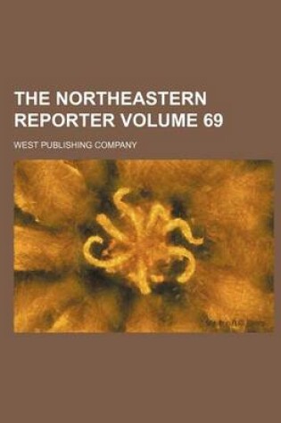 Cover of The Northeastern Reporter Volume 69