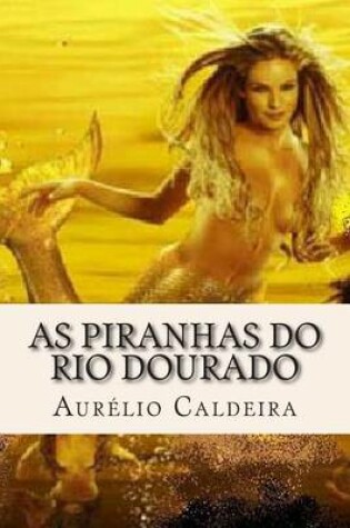 Cover of As piranhas do rio dourado