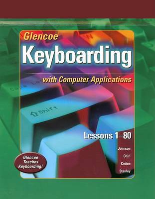 Book cover for Glencoe Keyboarding with Computer Applications Student Edition, Lessons 1-80