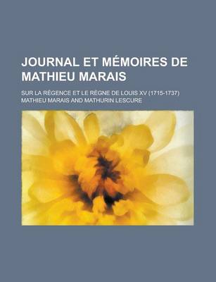Book cover for Journal Et Memoires de Mathieu Marais; Sur La Regence Et Le Regne de Louis XV (1715-1737)