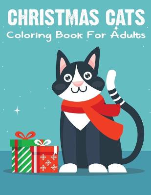 Book cover for Christmas Cats Coloring Book For Adults