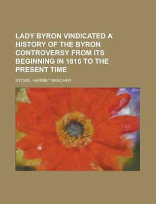 Book cover for Lady Byron Vindicated a History of the Byron Controversy from Its Beginning in 1816 to the Present Time