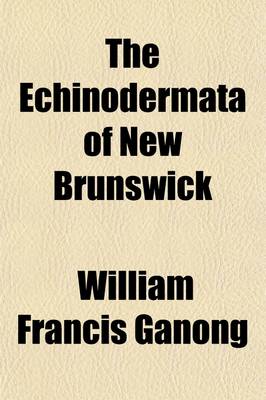 Book cover for The Echinodermata of New Brunswick