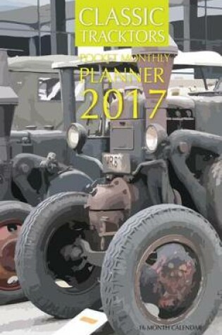 Cover of Classic Tractors Pocket Monthly Planner 2017