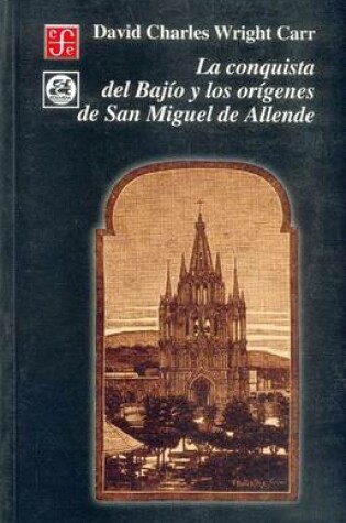 Cover of La Conquista del Bajio y Los Origenes de San Miguel de Allende