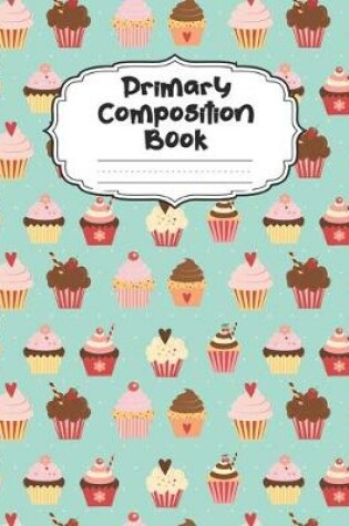 Cover of Cupcake Primary Composition Book