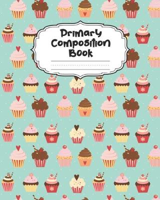 Book cover for Cupcake Primary Composition Book