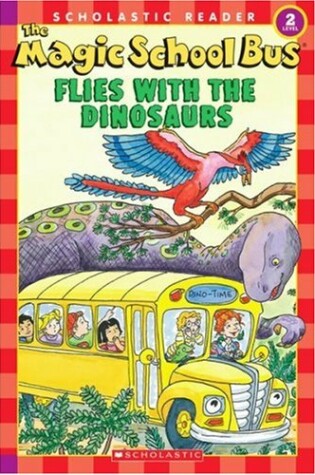 Cover of The Magic School Bus Science Reader: The Magic School Bus Flies with the Dinosaurs (Level 2)