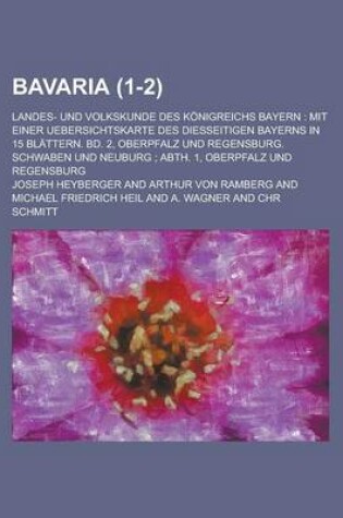 Cover of Bavaria; Landes- Und Volkskunde Des Konigreichs Bayern