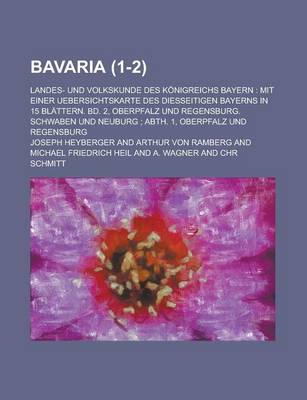Book cover for Bavaria; Landes- Und Volkskunde Des Konigreichs Bayern