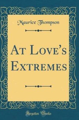 Cover of At Love's Extremes (Classic Reprint)