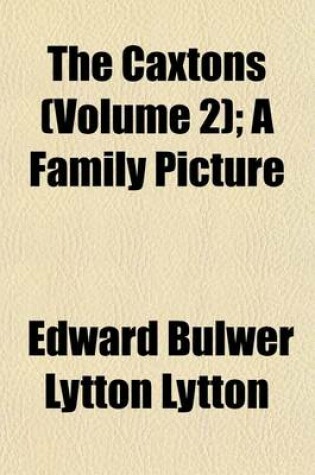 Cover of The Caxtons (Volume 2); A Family Picture