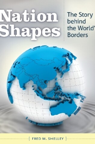 Cover of Nation Shapes: The Story Behind the World's Borders