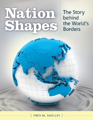 Book cover for Nation Shapes: The Story Behind the World's Borders