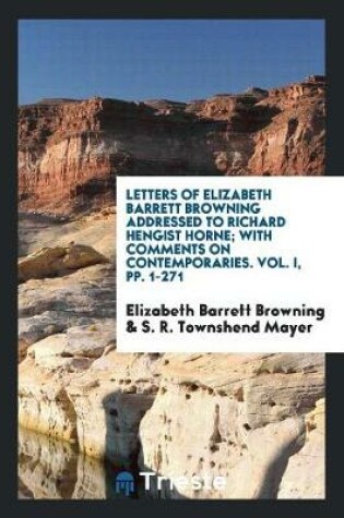 Cover of Letters of Elizabeth Barrett Browning Addressed to Richard Hengist Horne ...