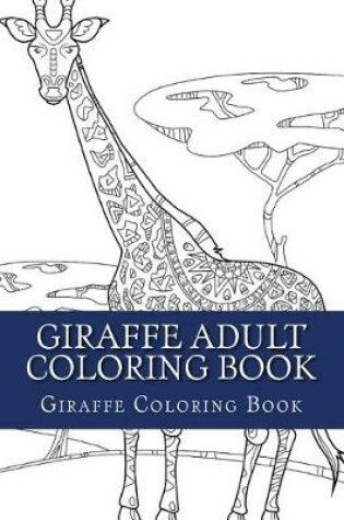 Cover of Giraffe Adult Coloring Book