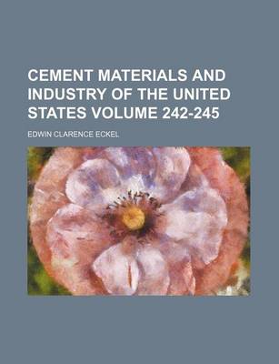 Book cover for Cement Materials and Industry of the United States Volume 242-245