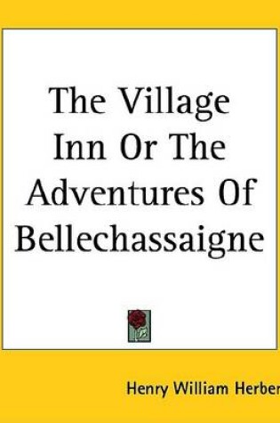 Cover of The Village Inn or the Adventures of Bellechassaigne