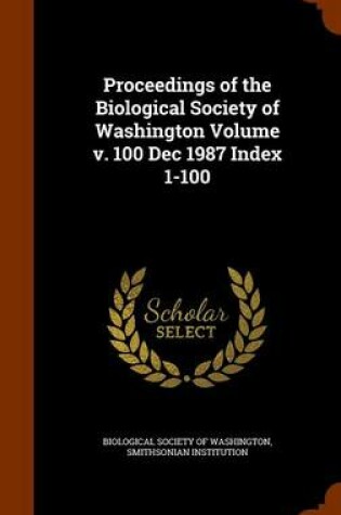 Cover of Proceedings of the Biological Society of Washington Volume V. 100 Dec 1987 Index 1-100