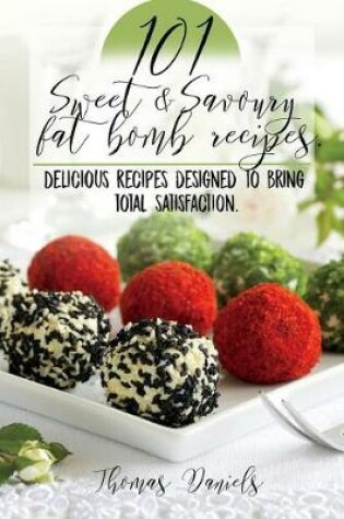 Cover of 101 Sweet and Savory Fat Bomb Recipes