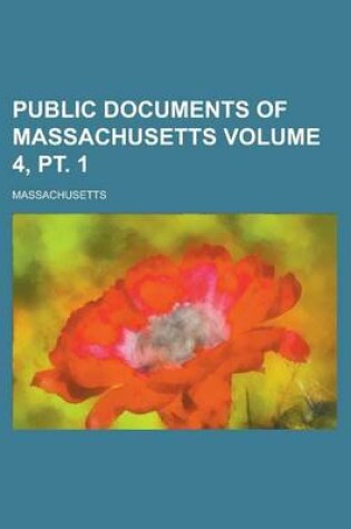 Cover of Public Documents of Massachusetts Volume 4, PT. 1