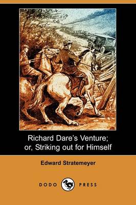 Book cover for Richard Dare's Venture; Or, Striking Out for Himself (Dodo Press)