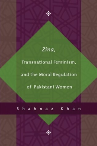 Cover of Zina, Transnational Feminism, and the Moral Regulation of Pakistani Women