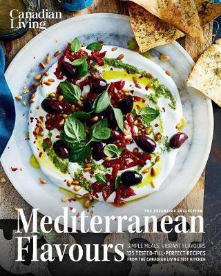 Cover of Canadian Living: Essential Mediterranean Flavours