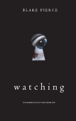 Book cover for Watching (The Making of Riley Paige-Book 1)