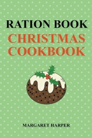 Cover of Ration Book Christmas Cookbook