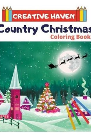 Cover of Creative Haven Country Christmas Coloring Book