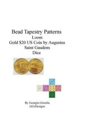 Cover of Bead tapestry patterns loom gold $20 coin by augustus saint gaudens dice