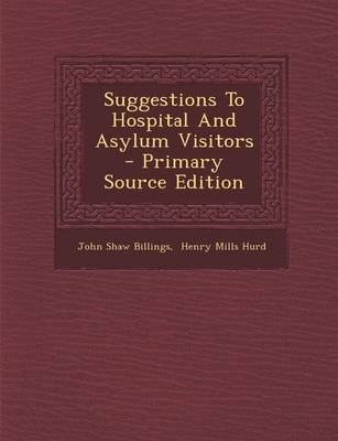 Book cover for Suggestions to Hospital and Asylum Visitors - Primary Source Edition