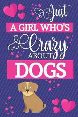 Book cover for Just A Girl Who's Crazy About Dogs