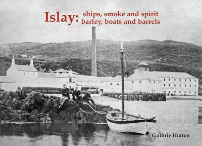 Book cover for Islay: Ships Smoke and Spirit