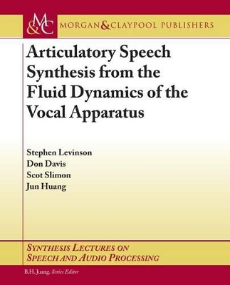 Book cover for Articulatory Speech Synthesis from the Fluid Dynamics of the Vocal Apparatus